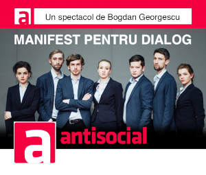 Teatrul Naţional Radu Stanca din Sibiu prezintă la Sala Traube Mediaş, piesa “ANTISOCIAL” de Bogdan Georgescu