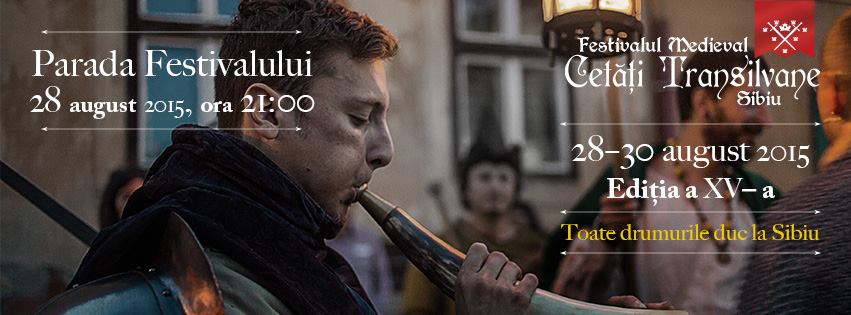 Festivalul Medieval „Cetăți Transilvane” se va desfășura în Sibiu, în perioada 28-30 august